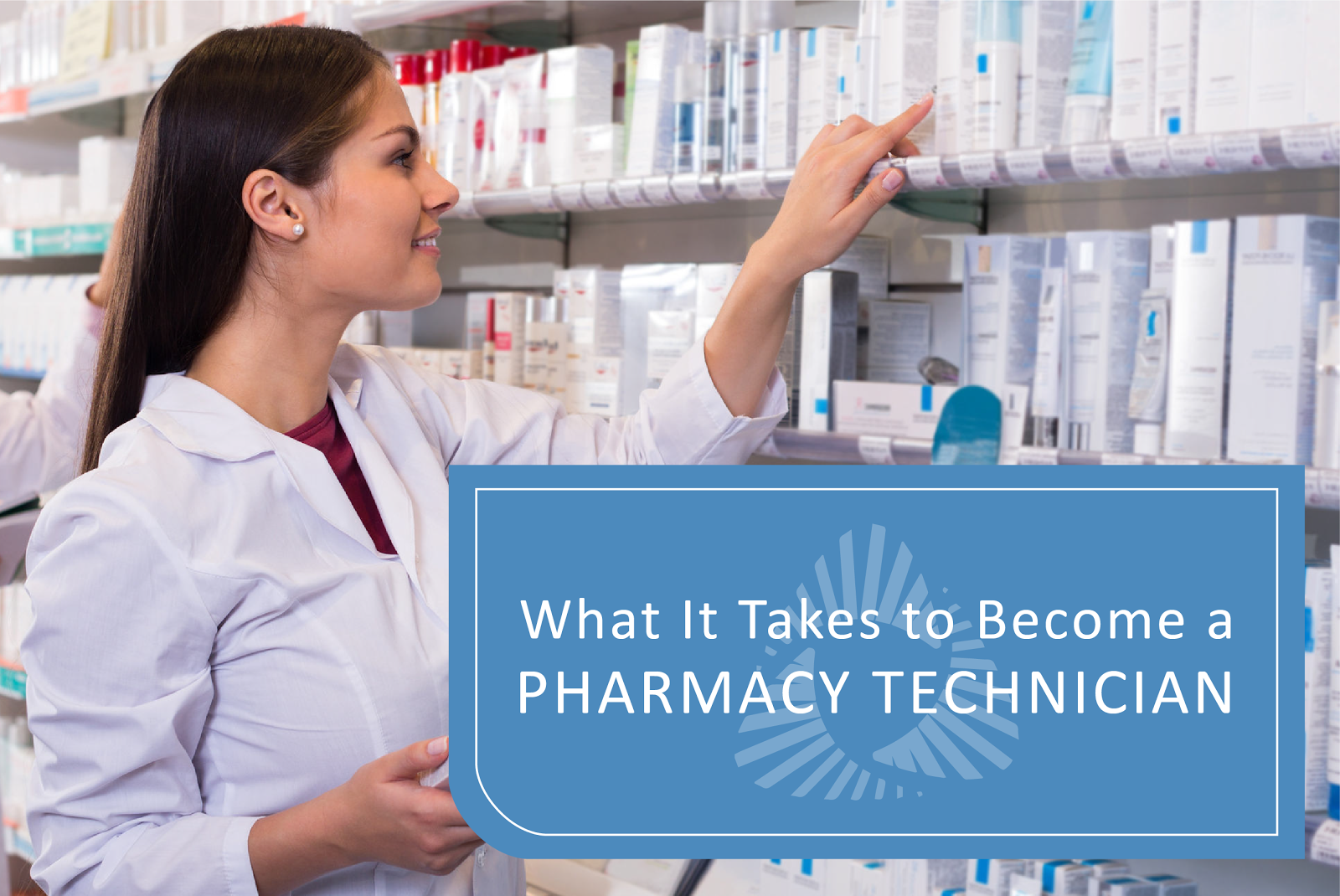 What It Takes to Become a Pharmacy Technician | CareerStep