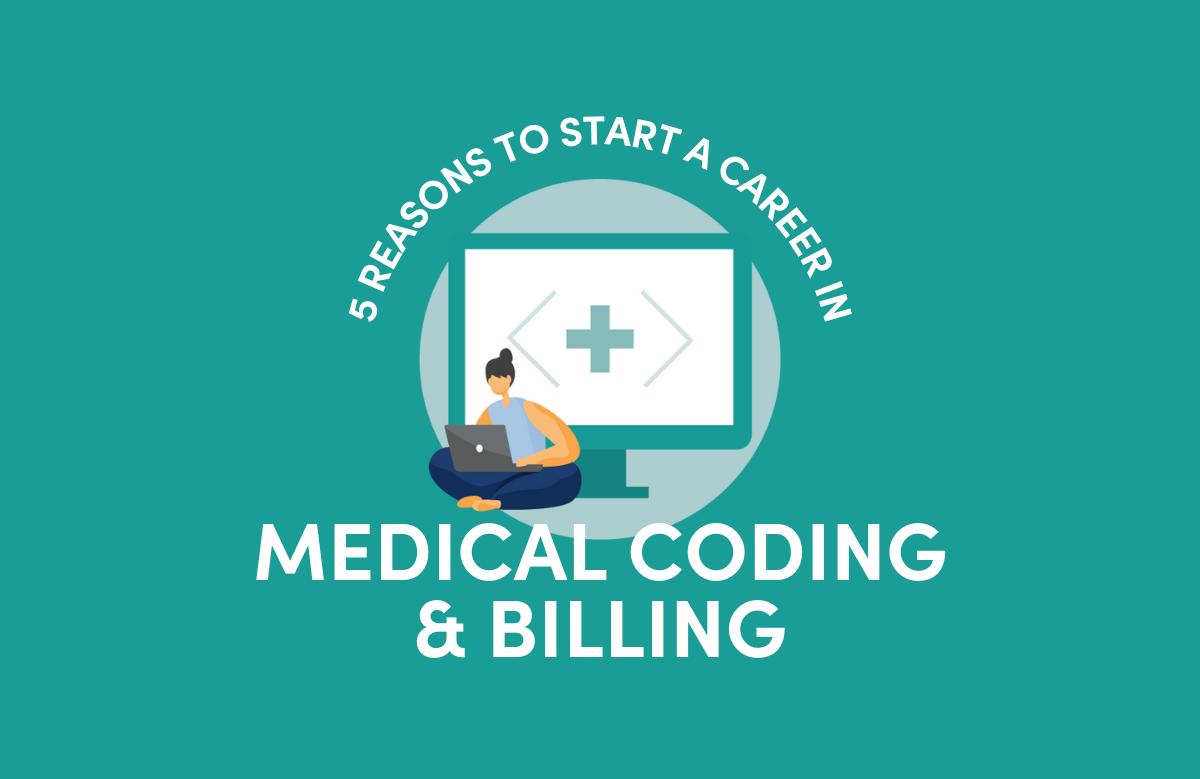 5 Reasons to Start a Career in the Medical Coding and Billing Industry